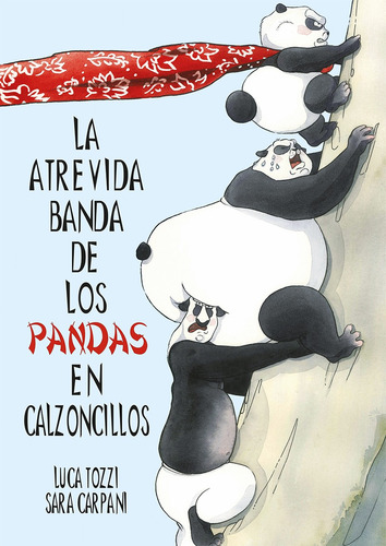 La atrevida banda de los pandas en calzoncillos, de Tozzi, Luca. Editorial PICARONA-OBELISCO, tapa dura en español, 2022