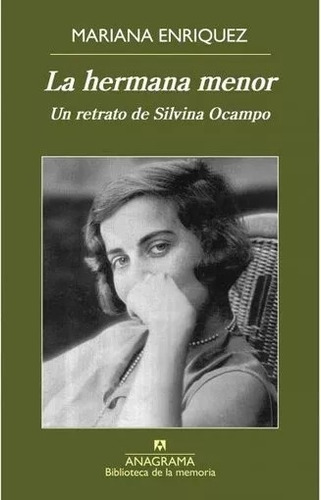 Mariana Enriquez - La Hermana Menor Silvina Ocampo