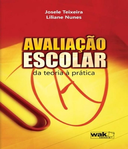 Livro Avaliacao Escolar - Da Teoria A Pratica