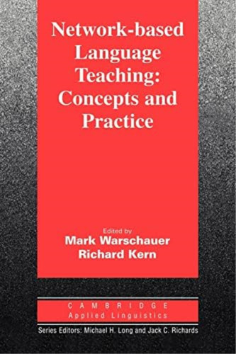 Network-based Language Teaching: Concepts And Practice (cambridge Linguistics), De Warschauer, Mark. Editorial Cambridge University Press, Tapa Blanda En Inglés