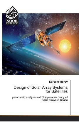 Libro Design Of Solar Array Systems For Satellites - Kare...