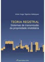 Comprar Teoria registral sistemas de transmissão da propriedade imobiliária, de Velázquez, Victor Hugo Tejerina. Editorial Editora CRV LTDA ME, capa mole em português, 2013