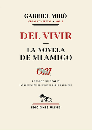 Del Vivir. La Novela De Mi Amigo. Obras Completas Volumen I 