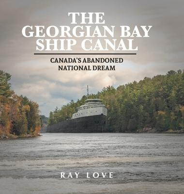 Libro The Georgian Bay Ship Canal : Canada's Abandoned Na...