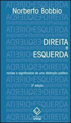 Direita E Esquerda - 3ª Edição: Razões E Significados De Uma Distinção Política, De Bobbio, Norberto. Editora Unesp, Capa Mole, Edição 3ª Edição - 2012 Em Português