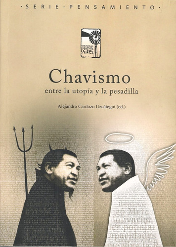 Chavismo Entre La Utopia Y La Pesadilla - Alejandro Cardozo