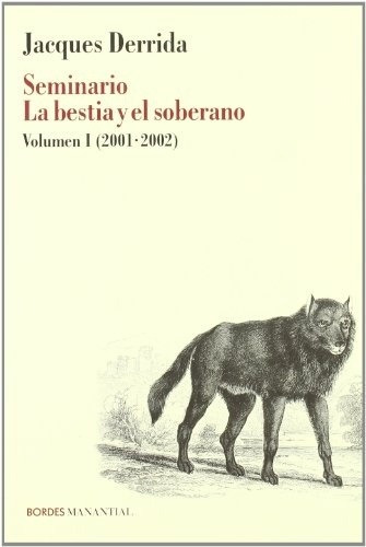 Libro 1. Seminario  La Bestia Y El Soberano De Jacques Derri