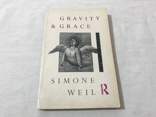 Gravity And Grace Simone Weil Routledge