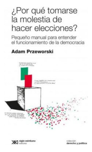 Por Que Hacer Elecciones - Przeworski - Siglo Xxi Libro