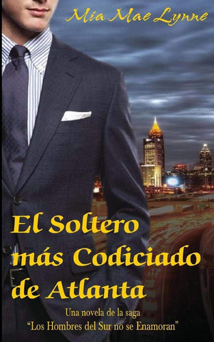 Libro: El Soltero Más Codiciado De Atlanta (los Hombres Del