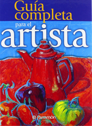 LIBRO Guia Completa Para El Artista, -  COLOR- TAPA DURA -Parramon