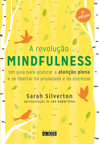 A revolução mindfulness - 3a. edição, de Sarah Silverton. Editora EDITORA ALAUDE em português