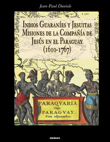  Indios Guaranies Y Jesuitas Misiones De La Compañia De Jesu