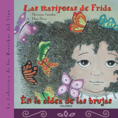 Las Mariposas De Frida. En La Aldea De Las Brujas. La Colección De Los, De Presas, Elena. Editorial Palabra En Español