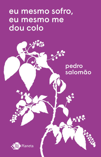 Eu mesmo sofro, eu mesmo me dou colo, de Pedro Salomão. Editora Outro Planeta, capa mole, edição 2021 em português, 2021