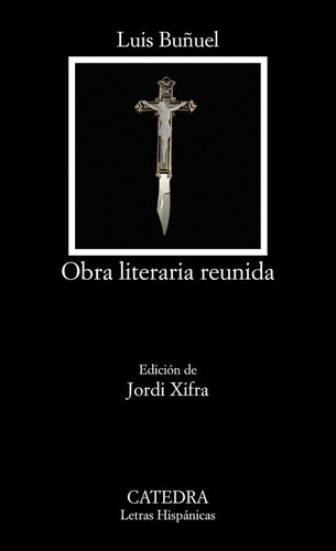 Obra Literaria Reunida, De Buñuel, Luis. Editorial Ediciones Cátedra, Tapa Blanda En Español