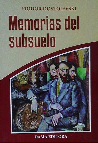 Fiodor Dostoievski - Memorias Del Subsuelo