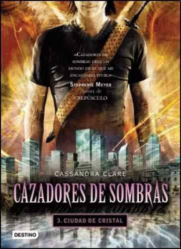 Cazadores De Sombras 3 - Ciudad De Cristal - Cassandra Clare