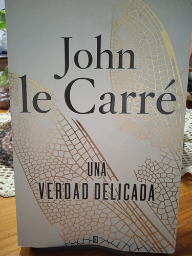 Una Verdad Delicada - John Le Carré - Ed. Grande - El Mejor!