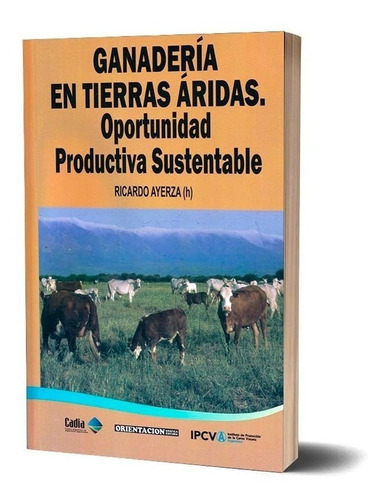 Ganadería En Tierras Áridas. Oportunidad Productiva. Ayerza