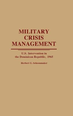 Libro Military Crisis Management - Herbert G. Schoonmaker