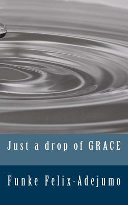 Libro Just A Drop Of Grace - Felix-adejumo, Funke