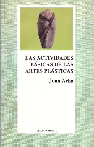 Las Actividades Basicas De Las Artes Plasticas, De Acha, Juan. Editorial Ediciones Coyoacan, Tapa Blanda, Edición 3 En Español, 1997