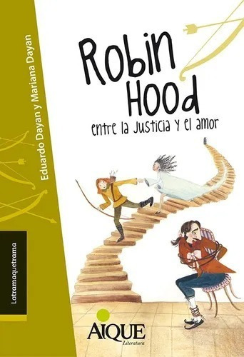 Robin Hood Entre La Justicia Y El Amor - Latrama - Aique