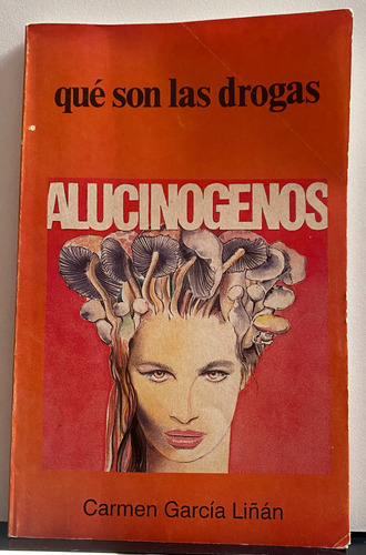 Libro Fisico Que Son La Drogas Alucinoge Carmen Garcia Liñan
