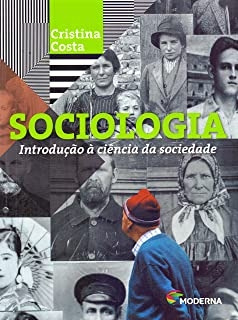 Livro Sociologia: Introdução À Ciência Da Sociedade - Cristina Costa [2018]