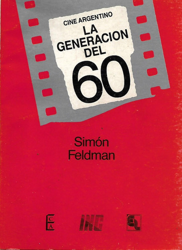 Cine Argentino - La Generacion Del 60 - Simon Feldman