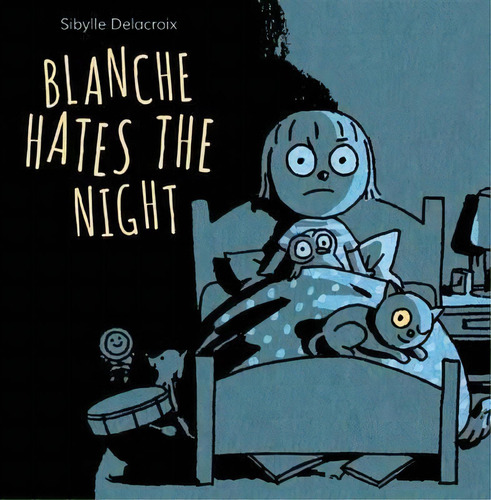 Blanche Hates The Night, De Sibylle Delacroix. Editorial Owlkids, Tapa Dura En Inglés, 2016