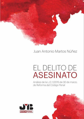 El Delito De Asesinato. - Juan Antonio Martos Núñez