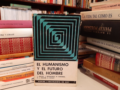 El Humanismo Y El Futuro Del Hombre, J. Huxley... Wl.