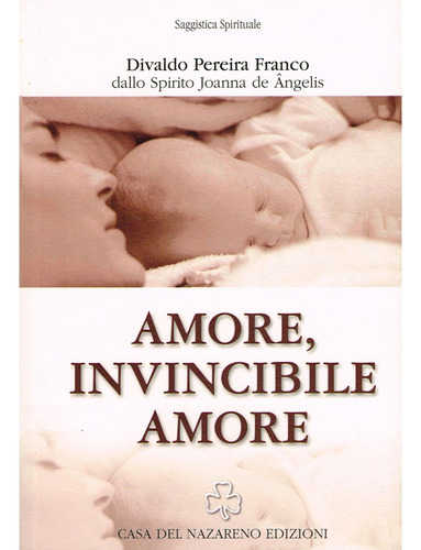 Amore, Invincibile Amore: Não Aplica, De Médium: Divaldo Pereira Franco / Ditado Por: Joanna De Ângelis / Tradução: Roberta Bolchi. Editorial Leal, Tapa Mole En Português, 2007