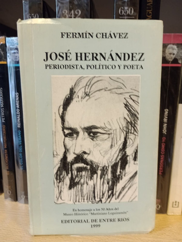 José Hernández Periodista Político Y Poeta - Fermín Chávez