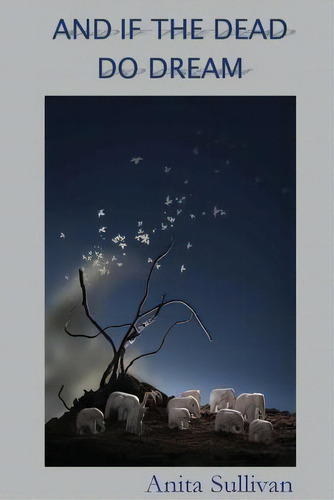 And If The Dead Do Dream: Poems By, De Lehew, Laura. Editorial Lightning Source Inc, Tapa Blanda En Inglés