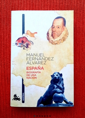 España Biografia De Una Nación - Manuel Fernández Álvarez