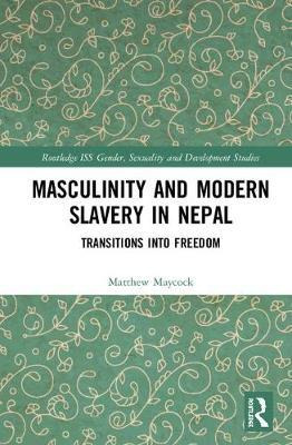 Libro Masculinity And Modern Slavery In Nepal - Matthew M...
