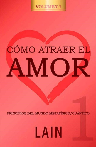 Libro Como Atraer El Amor 1 - Garcia Calvo, Lain