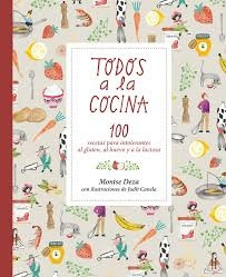 Todos A La Cocina. 100 Recetas Para Intolerantes Gluten, Hue