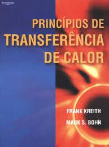 PRINCIPIOS DE TRANSFERENCIAS DE CALOR, de FRANK KREITH E MARK S. BOHN. Editora CENGAGE LEARNING ELT, capa mole em português