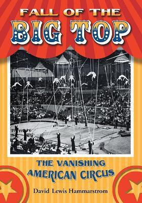Libro Fall Of The Big Top : The Vanishing American Circus...