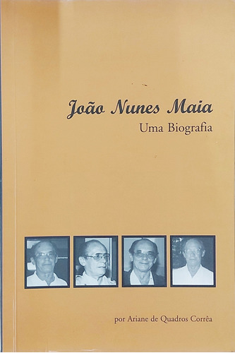 Livro João Nunes Maia: Uma Biografia - Ariane De Quadros Corrêa [2000]