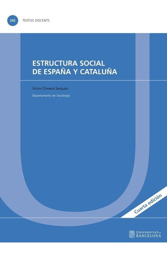 Estructura Social De Espaãâ±a Y Cataluãâ±a, De Climent Sanjuan, Victor. Editorial Edicions De La Universitat De Barcelona, Tapa Blanda En Español