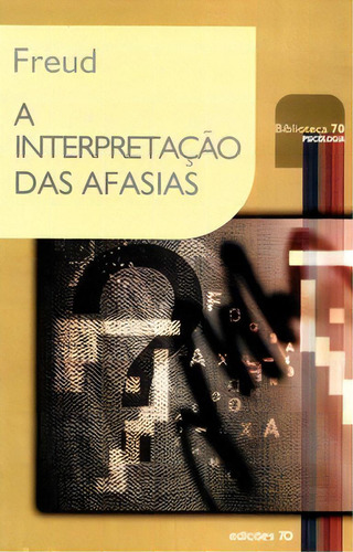 A Interpretação Das Afasias, De Freud, Sigmund. Editora Edições 70 Em Português