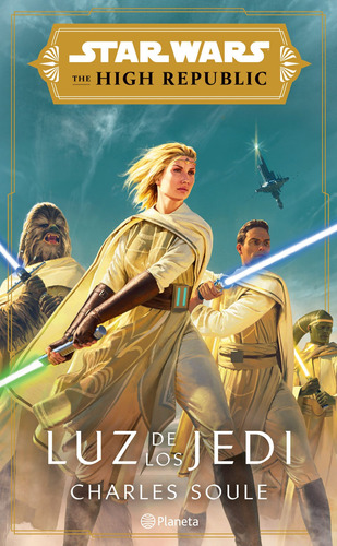 The High Republic. Luz de los Jedi, de Soule, Charles. Serie Lucas Film Editorial Planeta México, tapa blanda en español, 2021