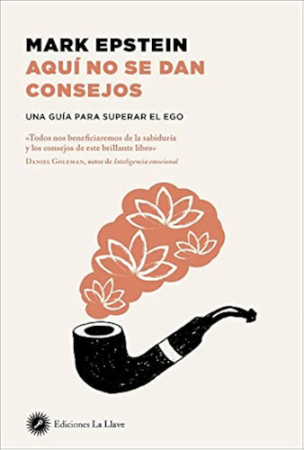 Aquí No Se Dan Consejos : Una Guía Para Superar El Ego (budi