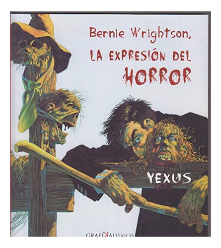 Libro Bernie Wrightson La Expresion Del Horror  De Autor