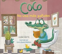 Comprar Coco No Usa Mas Pañales:  Usa Más Pañales, De Liliana Cinetto., Vol. 1. Editorial Del Naranjo, Tapa Blanda En Español